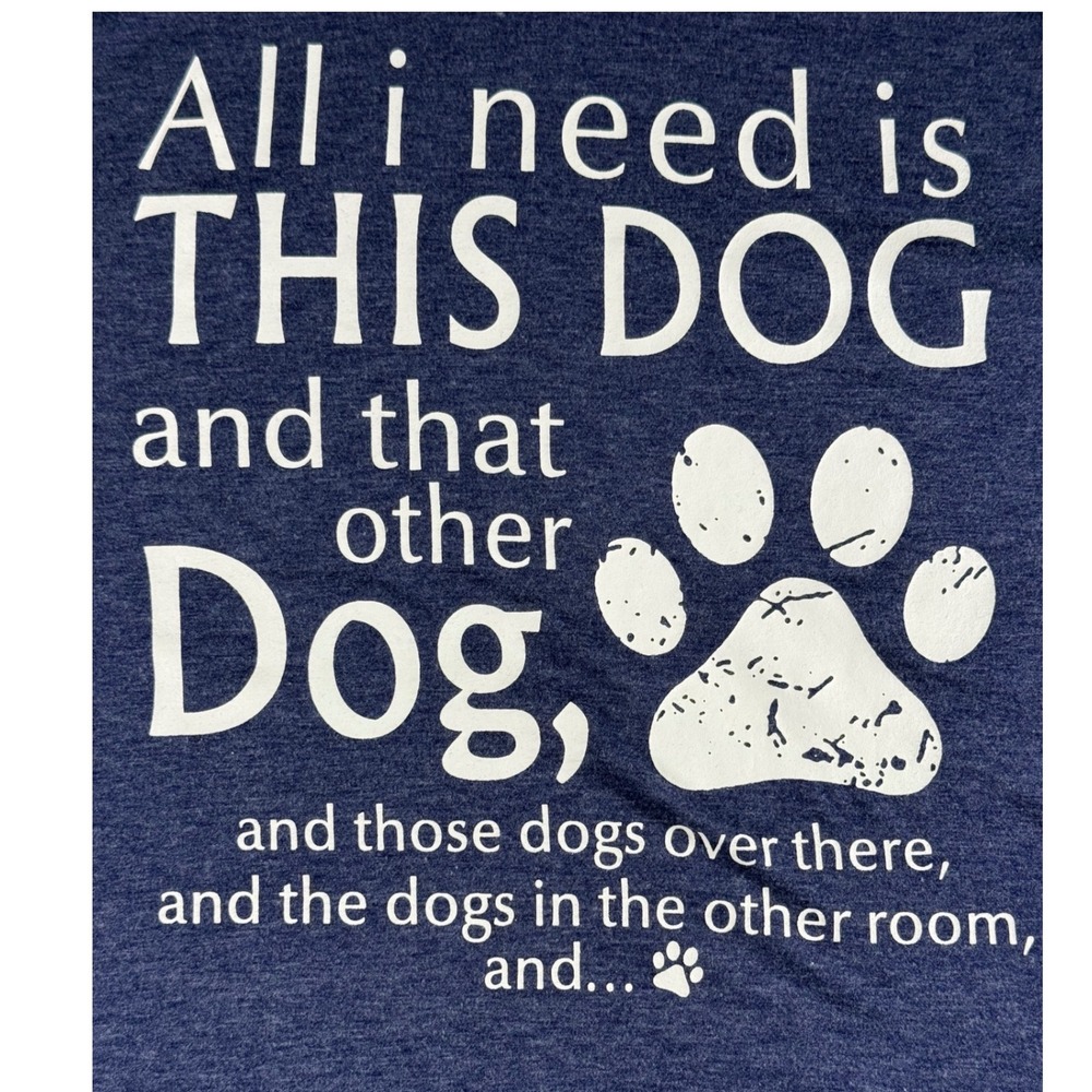 Mens Graphic T Shirt Dog Lover All I Need Is This Dog And That Other Dog XL Blue